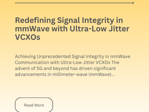 Redeﬁning Signal Integrity in mmWave Communication : Empowering 5G and Beyond with Ultra-Low Jitter VCXOs