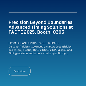 Precision Beyond Boundaries – Advanced Timing Solutions at TADTE 2025, Booth I0305