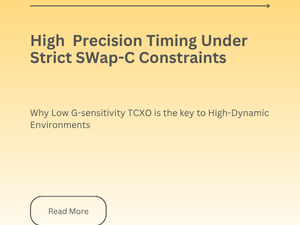 High-Precision Timing Under Strict SWaP-C Constraints: Why Low G-sensitivity TCXO Is the Key to High-Dynamic Environments